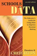L'école et les données : Le guide de l'éducateur′s pour l'utilisation des données afin d'améliorer la prise de décision - Schools and Data: The Educator′s Guide for Using Data to Improve Decision Making