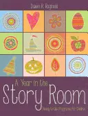Une année dans la salle d'histoires : Des programmes prêts à l'emploi pour les enfants - A Year in the Story Room: Ready-To-Use Programs for Children