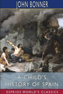 Histoire de l'Espagne pour les enfants (Esprios Classics) - A Child's History of Spain (Esprios Classics)