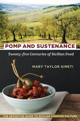 Pompes et subsistance : Vingt-cinq siècles de cuisine sicilienne - Pomp and Sustenance: Twenty-Five Centuries of Sicilian Food