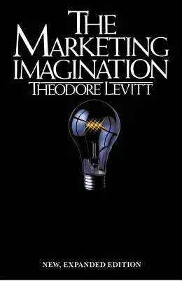 Marketing Imagination : Nouvelle édition augmentée - Marketing Imagination: New, Expanded Edition