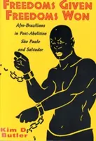 Libertés données, libertés gagnées : les Afro-Brésiliens dans le So Paolo et le Salvador de l'après-abolition - Freedoms Given, Freedoms Won: Afro-Brazilians in Post-Abolition So Paolo and Salvador