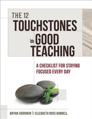 Les 12 pierres de touche d'un bon enseignement : une liste de contrôle pour rester concentré chaque jour - 12 Touchstones of Good Teaching: A Checklist for Staying Focused Every Day