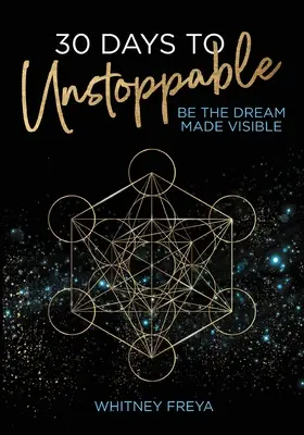 30 jours pour être invincible : Le rêve rendu visible - 30 Days to Unstoppable: Be the Dream Made Visible