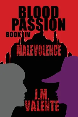 Blood Passion : Livre IV Malveillance - Blood Passion: Book IV Malevolence
