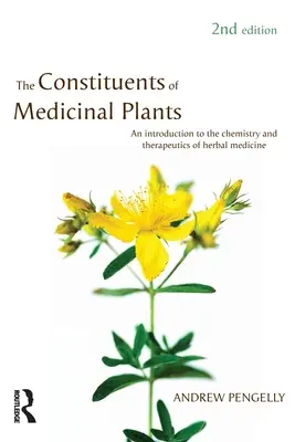 Les constituants des plantes médicinales : Une introduction à la chimie et à la thérapeutique des plantes médicinales - The Constituents of Medicinal Plants: An introduction to the chemistry and therapeutics of herbal medicine