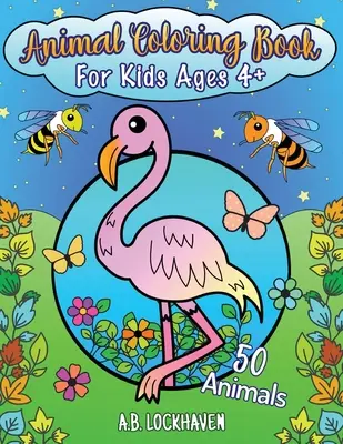 Livre de coloriage d'animaux pour les enfants de 4 ans et plus : 50 animaux - Animal Coloring Book for Kids Ages 4+: 50 Animals