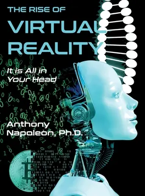 L'essor de la réalité virtuelle : L'essor de la réalité virtuelle : Tout est dans votre tête - The Rise of Virtual Reality: The Rise of Virtual Reality: It is All in Your Head