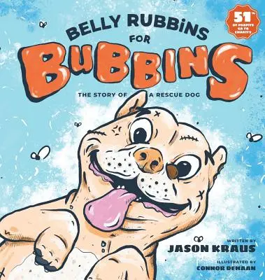 Rubans de ventre pour Bubbins : L'histoire d'un chien de sauvetage - Belly Rubbins For Bubbins: The Story of a Rescue Dog