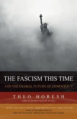 Le fascisme de cette époque : et l'avenir mondial de la démocratie - The Fascism this Time: and the Global Future of Democracy