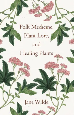 Médecine populaire, l'art des plantes et les plantes médicinales - Folk Medicine, Plant Lore, and Healing Plants