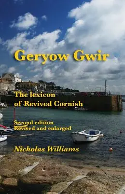 Geryow Gwir : Le lexique du cornique revivifié - Geryow Gwir: The Lexicon of Revived Cornish