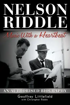 Nelson Riddle : Une musique qui bat au rythme du cœur - Nelson Riddle: Music With a Heartbeat