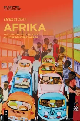 Afrika : Welten Und Geschichten Aus Dreihundert Jahren (Les mondes et les histoires depuis trois mille ans) - Afrika: Welten Und Geschichten Aus Dreihundert Jahren