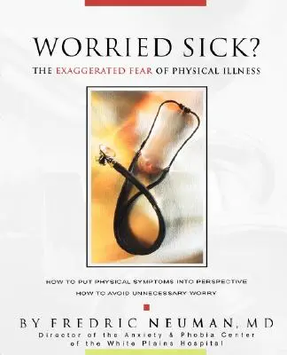 Worried Sick ? la peur exagérée de la maladie physique - Worried Sick? the Exaggerated Fear of Physical Illness