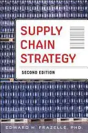 Stratégie de la chaîne d'approvisionnement, deuxième édition : Le pouvoir de l'intégration des entreprises pour maximiser les performances en matière de finances, de services et d'opérations - Supply Chain Strategy, Second Edition: Unleash the Power of Business Integration to Maximize Financial, Service, and Operations Performance