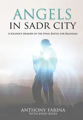 Les anges de Sadr City : Mémoires d'un soldat sur la dernière bataille de Bagdad - Angels in Sadr City: A Soldier's Memoir of the Final Battle for Baghdad