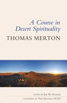 Cours de spiritualité du désert : Quinze séances avec le célèbre moine trappiste - Course in Desert Spirituality: Fifteen Sessions with the Famous Trappist Monk