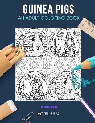 Cochons d'Inde : UN LIVRE DE COLORIAGE POUR ADULTES : Un livre de coloriage pour adultes sur les cochons d'Inde - Guinea Pigs: AN ADULT COLORING BOOK: A Guinea Pigs Coloring Book For Adults