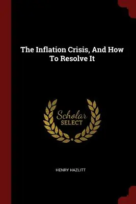 La crise de l'inflation et comment la résoudre - The Inflation Crisis, and How to Resolve It