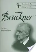 The Cambridge Companion to Bruckner (en anglais) - The Cambridge Companion to Bruckner