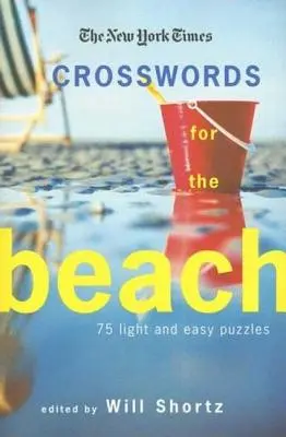 Les mots croisés du New York Times pour la plage : 75 énigmes faciles et légères - The New York Times Crosswords for the Beach: 75 Light and Easy Puzzles