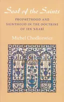 Le sceau des saints : Prophétie et sainteté dans la doctrine d'Ibn 'Arabi - The Seal of the Saints: Prophethood and Sainthood in the Doctrine of Ibn 'Arabi