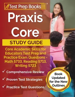 Praxis Core Study Guide : Core Academic Skills for Educators Test Prep and Practice Exam Questions - Math 5733, Reading 5713, Writing 5723 [Book - Praxis Core Study Guide: Core Academic Skills for Educators Test Prep and Practice Exam Questions - Math 5733, Reading 5713, Writing 5723 [Book