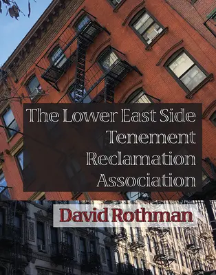 La Lower East Side Tenement Reclamation Association (Association pour la réhabilitation des tènements du Lower East Side) - The Lower East Side Tenement Reclamation Association