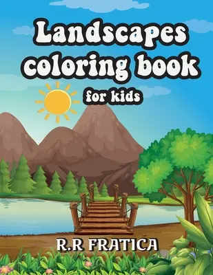 Livre de coloriage de paysages pour enfants : Un livre de coloriage relaxant pour les enfants avec des pages de coloriage faciles et amusantes avec de beaux paysages. - Landscapes coloring book for kids: Relaxing Coloring Book for Kids Featuring Fun and Easy Coloring Pages With Beautiful Landscapes