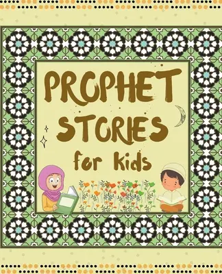 Histoires de prophètes pour enfants - Prophet Stories for Kids