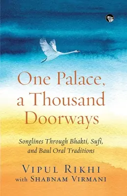 Un palais, mille portes : Les lignes de chant à travers les traditions orales bhakti, soufies et baul - One Palace, a Thousand Doorways: Songlines Through Bhakti, Sufi and Baul Oral Traditions