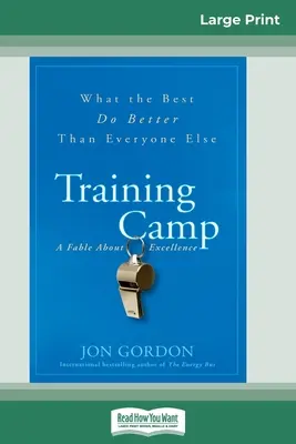 Camp d'entraînement : Ce que les meilleurs font mieux que les autres (édition 16pt en gros caractères) - Training Camp: What the Best Do Better Than Everyone Else (16pt Large Print Edition)