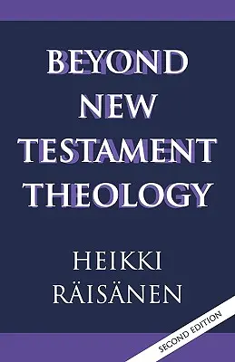 Au-delà de la théologie du Nouveau Testament : Une histoire et un programme - Beyond New Testament Theology: A Story and a Programme