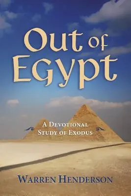 La sortie d'Égypte - Une étude dévotionnelle de l'Exode - Out of Egypt - A Devotional Study of Exodus