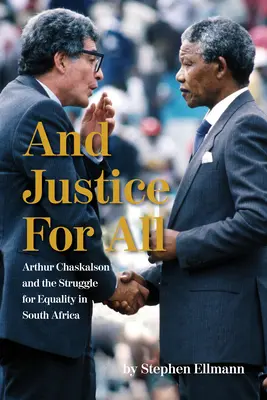 Et la justice pour tous : Arthur Chaskalson et la lutte pour l'égalité en Afrique du Sud - And Justice for All: Arthur Chaskalson and the Struggle for Equality in South Africa