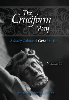 Le chemin cruciforme : Une cadence régulière du Christ pour la vie, Volume 2 - The Cruciform Way: A Steady Cadence of Christ for Life, Volume 2