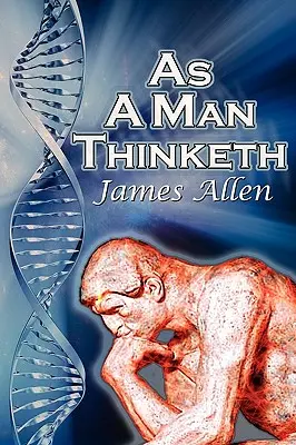 La pensée de l'homme : Le best-seller de James Allen, contrôlez vos pensées et orientez-les vers le succès. - As a Man Thinketh: James Allen's Bestselling Self-Help Classic, Control Your Thoughts and Point Them Toward Success