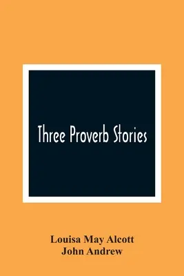 Trois histoires de proverbes - Three Proverb Stories