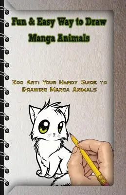 Leçons de dessin de Manga érotique : Leçons de dessin de Manga érotique Zoo Art : Votre guide pratique pour dessiner les animaux Manga - Fun & Easy Way to Draw Manga Animals: Zoo Art: Your Handy Guide to Drawing Manga Animals