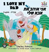 J'aime mon père (livres pour enfants bilingues hébreu) : Livres pour enfants en hébreu anglais - I Love My Dad (Bilingual Hebrew Kids Books): English Hebrew Children's Books