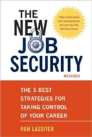La nouvelle sécurité de l'emploi : Les 5 meilleures stratégies pour prendre sa carrière en main - The New Job Security: The 5 Best Strategies for Taking Control of Your Career