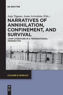 Récits d'annihilation, de confinement et de survie : la littérature des camps dans une perspective transnationale - Narratives of Annihilation, Confinement, and Survival: Camp Literature in a Transnational Perspective