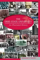 L'Université de l'État de l'Ohio : Une histoire illustrée - The Ohio State University: An Illustrated History