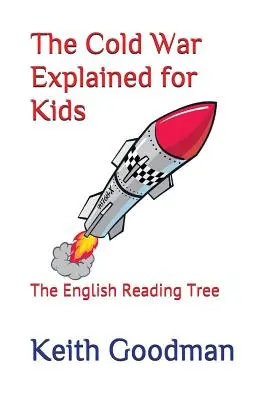 La guerre froide expliquée pour les enfants : l'arbre à lire anglais - The Cold War Explained for Kids: The English Reading Tree