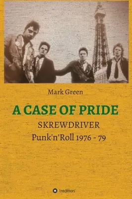 Un cas de fierté : SKREWDRIVER - Punk'n'Roll 1976 - 79 - A Case of Pride: SKREWDRIVER - Punk'n'Roll 1976 - 79