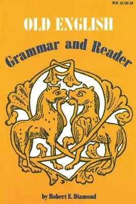 Le vieil anglais : Grammaire et Lecteur - Old English: Grammar and Reader