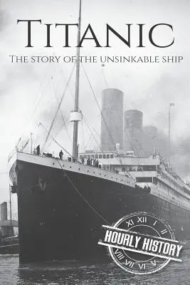 Titanic : L'histoire du navire insubmersible - Titanic: The Story Of The Unsinkable Ship