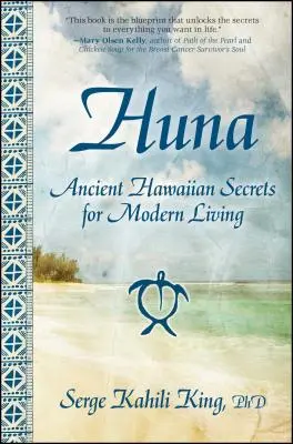 Huna : Anciens secrets hawaïens pour une vie moderne - Huna: Ancient Hawaiian Secrets for Modern Living