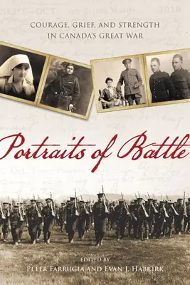Portraits de la bataille : Courage, deuil et force pendant la Grande Guerre au Canada - Portraits of Battle: Courage, Grief, and Strength in Canada's Great War
